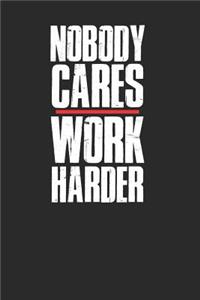 Nobody Cares Work Harder