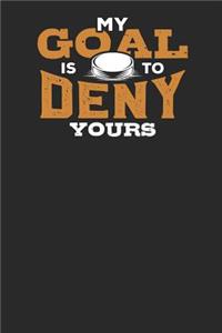 My Goal is to Deny Yours: Lined Journal Lined Notebook 6x9 110 Pages Ruled