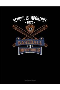 School Is Important But Baseball Is Importanter