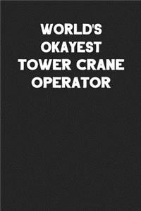 World's Okayest Tower Crane Operator: Blank Lined Career Notebook Journal