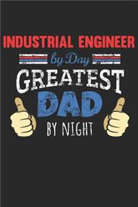 Industrial engineer by Day, Greatest Dad by Night