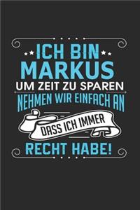 Ich bin Markus Um Zeit zu sparen nehmen wir einfach an dass ich immer Recht habe!