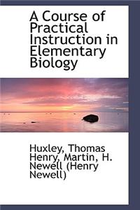 A Course of Practical Instruction in Elementary Biology