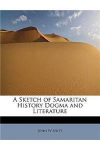 A Sketch of Samaritan History Dogma and Literature