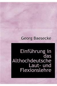 Einfuhrung in Das Althochdeutsche Laut- Und Flexionslehre
