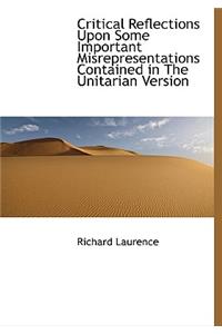 Critical Reflections Upon Some Important Misrepresentations Contained in the Unitarian Version