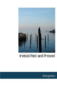 Irelsnd Past and Present