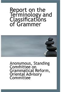 Report on the Terminology and Classifications of Grammer