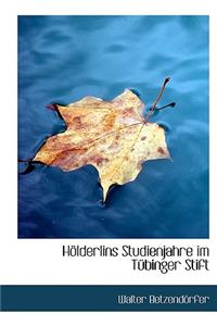 Holderlins Studienjahre Im Tubinger Stift