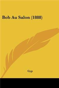 Bob Au Salon (1888)