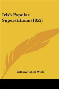 Irish Popular Superstitions (1852)