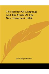 The Science Of Language And The Study Of The New Testament (1906)