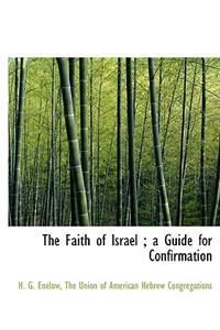 The Faith of Israel; A Guide for Confirmation