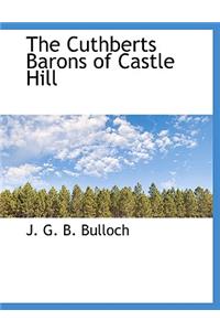 The Cuthberts Barons of Castle Hill