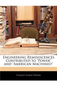 Engineering Reminiscences Contributed to 