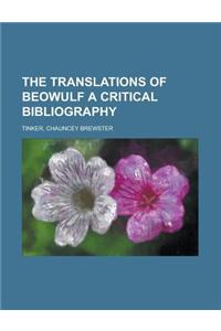 The Translations of Beowulf a Critical Bibliography