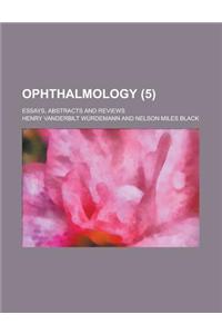 Ophthalmology; Essays, Abstracts and Reviews (5)