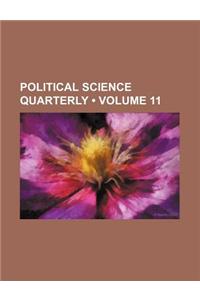 Political Science Quarterly (Volume 11)