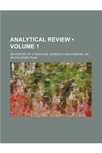 The Analytical Review, or History of Literature, Domestic and Foreign, on an Enlarged Plan Volume 1