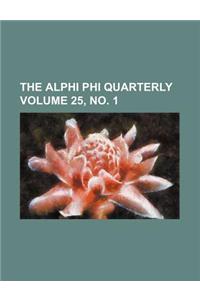 The Alphi Phi Quarterly Volume 25, No. 1