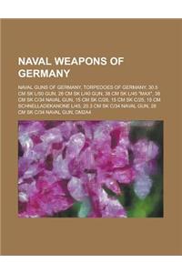 Naval Weapons of Germany: Naval Guns of Germany, Torpedoes of Germany, World War II German Torpedoes, 30.5 CM Sk L-50 Gun, 28 CM Sk L-40 Gun