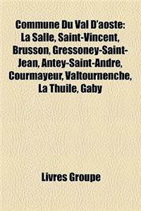 Commune Du Val D'Aoste: La Salle, Saint-Vincent, Brusson, Gressoney-Saint-Jean, Antey-Saint-Andre, Courmayeur, Valtournenche, La Thuile, Gaby