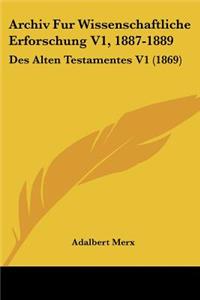 Archiv Fur Wissenschaftliche Erforschung V1, 1887-1889