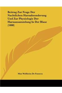 Beitrag Zur Frage Der Nachtlichen Harnabsonderung Und Zur Physiologie Der Harnansammlung In Der Blase (1888)