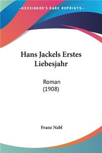 Hans Jackels Erstes Liebesjahr