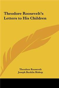 Theodore Roosevelt's Letters to His Children