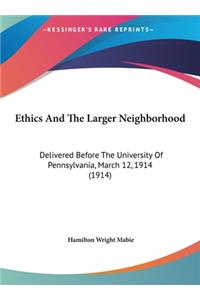 Ethics and the Larger Neighborhood