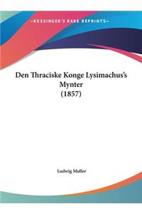 Den Thraciske Konge Lysimachus's Mynter (1857)