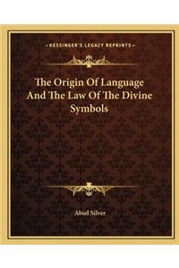 The Origin of Language and the Law of the Divine Symbols