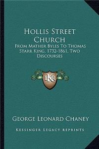 Hollis Street Church: From Mather Byles to Thomas Starr King, 1732-1861, Two Discourses