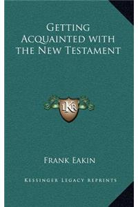Getting Acquainted with the New Testament