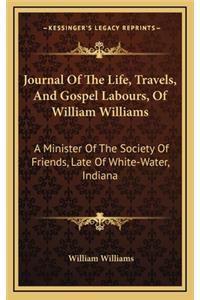 Journal of the Life, Travels, and Gospel Labours, of William Williams