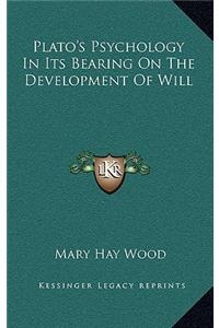 Plato's Psychology in Its Bearing on the Development of Will