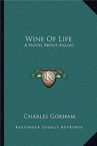 Wine of Life: A Novel about Balzac