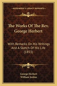 Works of the REV. George Herbert the Works of the REV. George Herbert