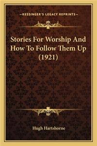 Stories For Worship And How To Follow Them Up (1921)