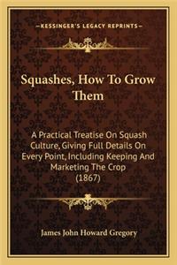 Squashes, How to Grow Them