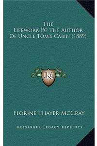 The Lifework of the Author of Uncle Tom's Cabin (1889)