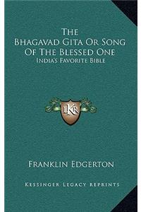 Bhagavad Gita Or Song Of The Blessed One
