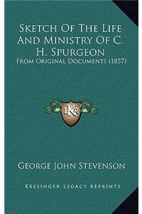 Sketch of the Life and Ministry of C. H. Spurgeon