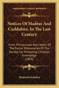 Notices Of Madras And Cuddalore, In The Last Century