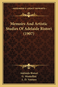 Memoirs and Artistic Studies of Adelaide Ristori (1907)