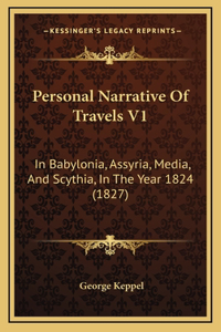 Personal Narrative of Travels V1