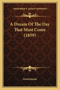 A Dream Of The Day That Must Come (1859)