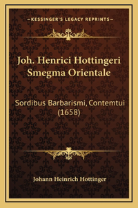 Joh. Henrici Hottingeri Smegma Orientale