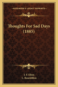 Thoughts For Sad Days (1885)